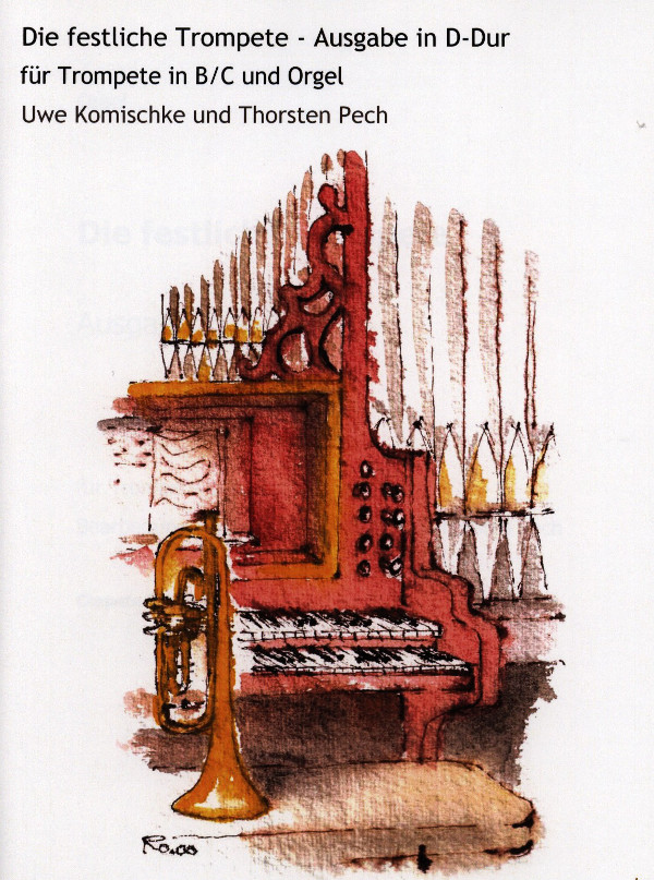 Komischke/Pech (arr.)&nbsp;&nbsp;Die festliche Trompete - Ausgabe in D-Dur&nbsp;&nbsp;für Trompete in D und Orgel
