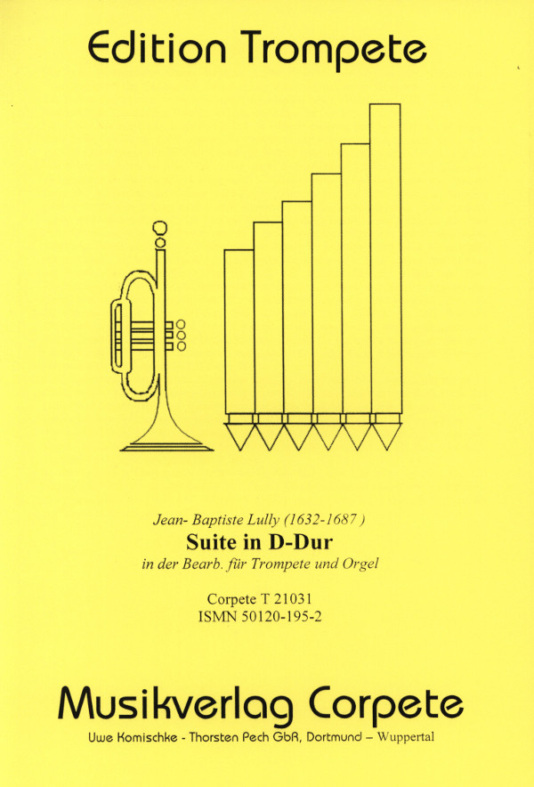 Lully, Jean-Baptiste (Komischke/Pech)&nbsp;&nbsp;Suite - Ausgabe in D-Dur (Originaltonart)&nbsp;&nbsp;für Trompete in C/D und Orgel