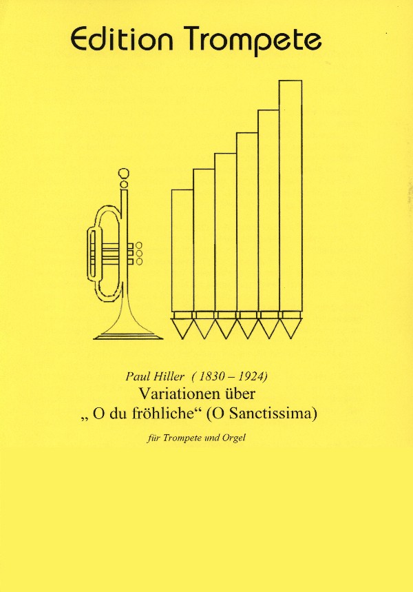 Hiller, Paul&nbsp;&nbsp;Variationen über 'O du fröhliche'&nbsp;&nbsp;für Trompete in B/C und Orgel