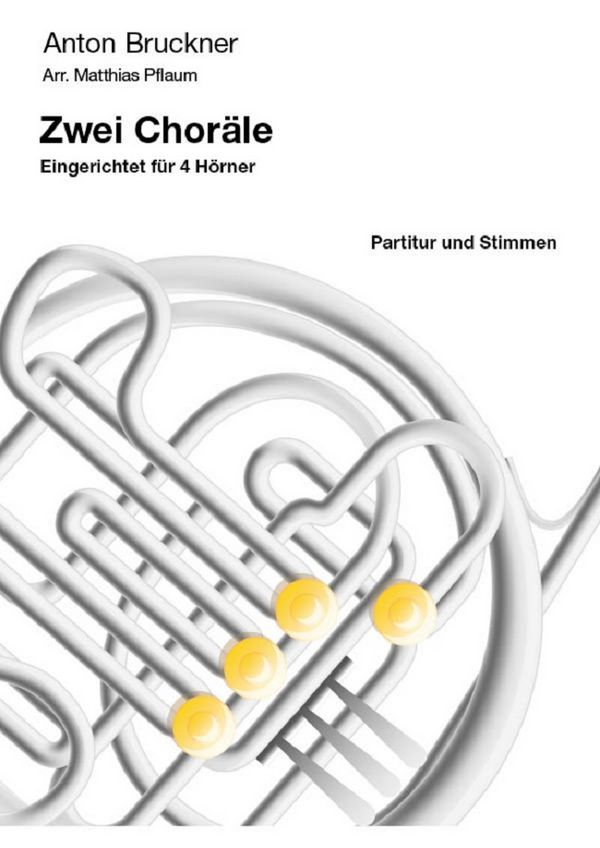 Bruckner, Anton (Pflaum)&nbsp;&nbsp;2 Choräle&nbsp;&nbsp;für 4 Hörner