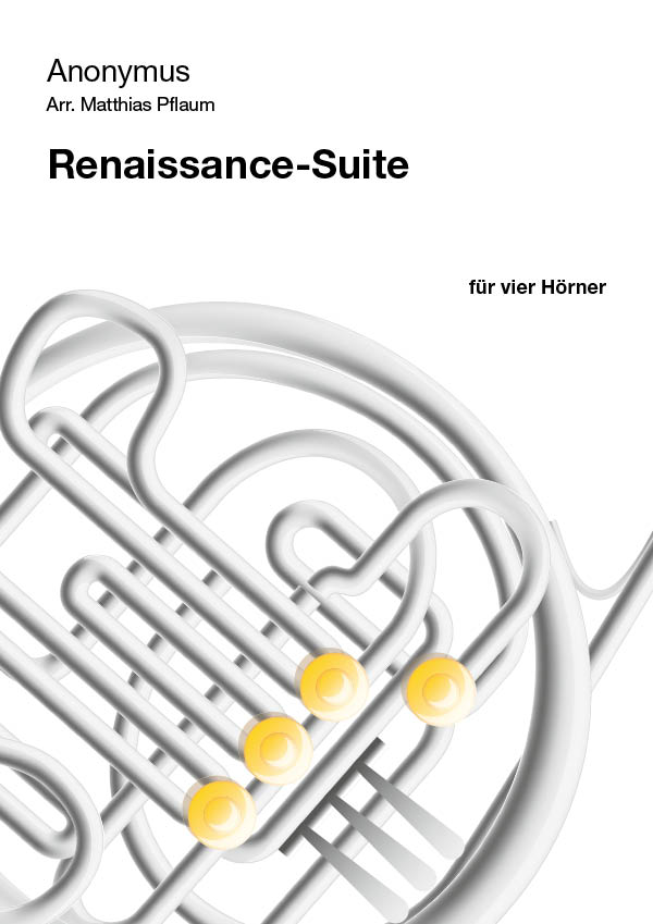 Renaissance-Suite&nbsp;&nbsp;für 4 Hörner&nbsp;&nbsp;Partitur und Stimmen
