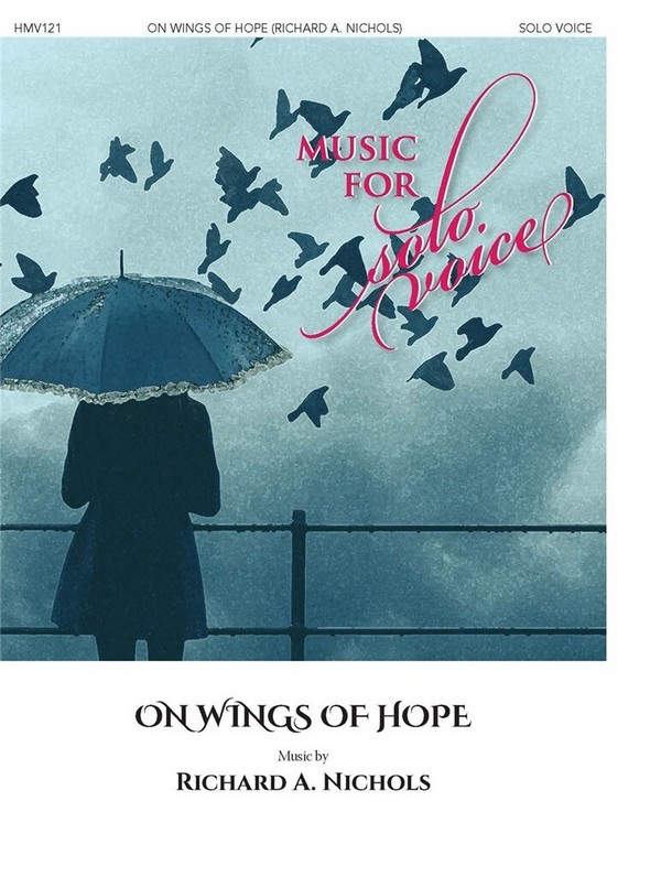 Richard A. Nichols, On Wings of Hope&nbsp;&nbsp;Medium Voice and Piano&nbsp;&nbsp;Book