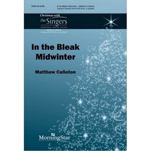 Matthew Culloton, In the Bleak Midwinter&nbsp;&nbsp;Soprano Voice and SATB a Cappella&nbsp;&nbsp;Choral Score