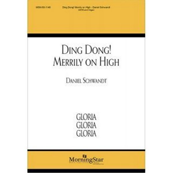 Daniel E. Schwandt, Ding Dong! Merrily on High&nbsp;&nbsp;SATB and Organ or Piano&nbsp;&nbsp;Choral Score