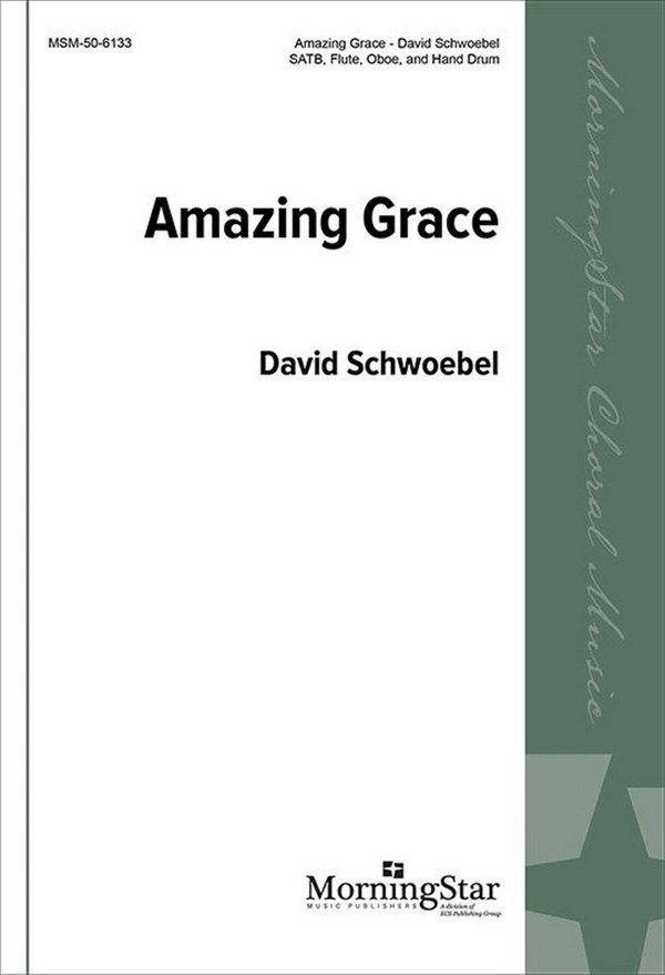 David Schwoebel, Amazing Grace&nbsp;&nbsp;SATB, Flute, Oboe, and Hand Drum&nbsp;&nbsp;Choral Score