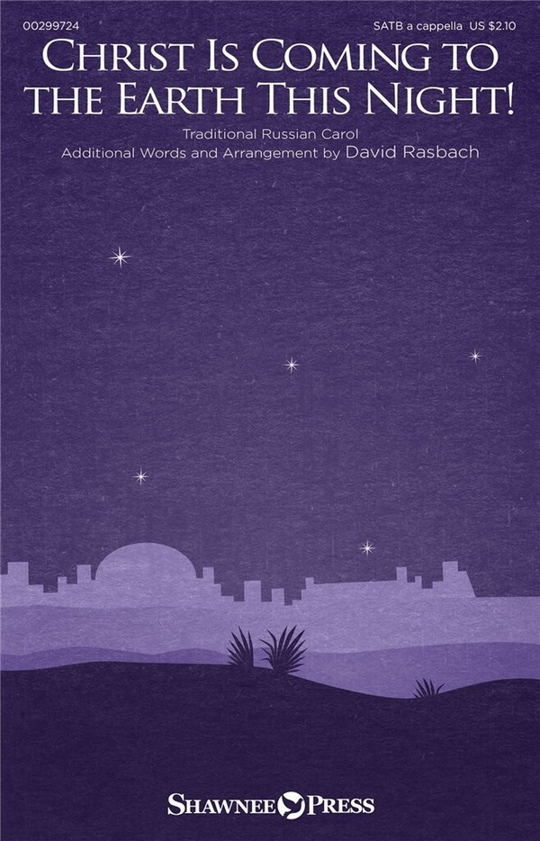 Christ Is Coming to the Earth This Night!&nbsp;&nbsp;SATB a Cappella&nbsp;&nbsp;Choral Score