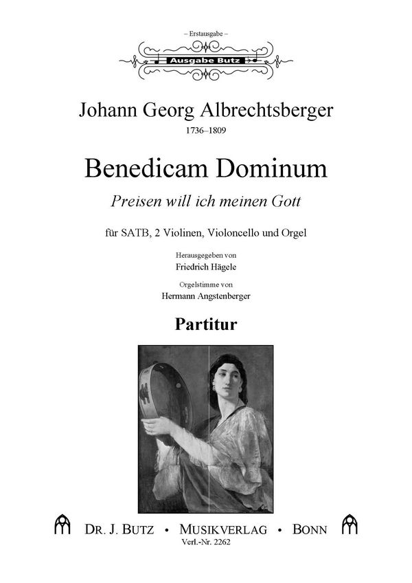 J.G. Albrechtsberger, Benedicam Dominum - Preisen will ich meinen Gott&nbsp;&nbsp;SATB, 2 Vl, Vc und Orgel&nbsp;&nbsp;