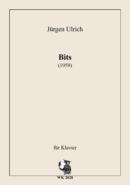 Jürgen Ulrich, Bits&nbsp;&nbsp;für Klavier solo&nbsp;&nbsp;