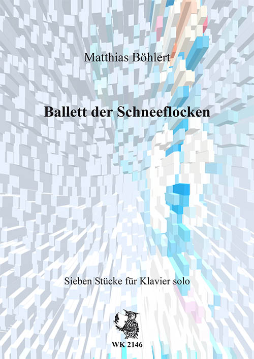 Matthias Böhlert, Ballett der Schneeflocken - Klavierstücke&nbsp;&nbsp;&nbsp;&nbsp;