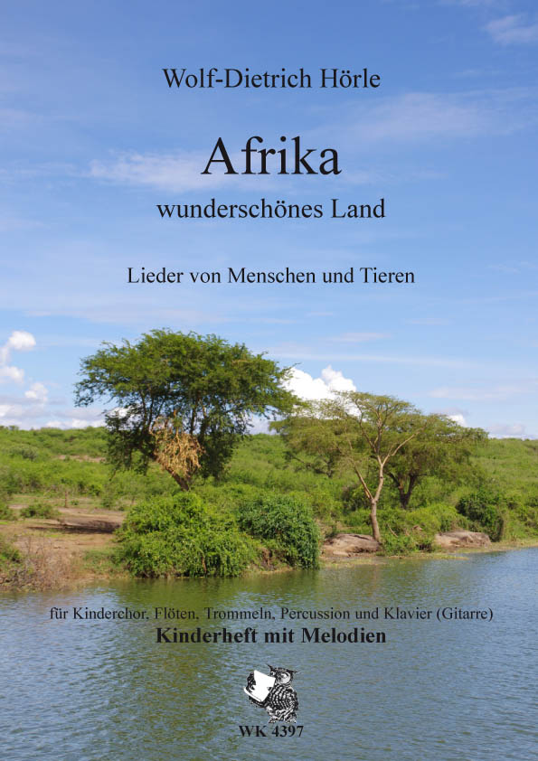 W.-D. Hörle, Afrika - wunderschönes Land - Lieder von Menschen und Tie&nbsp;&nbsp;&nbsp;&nbsp;