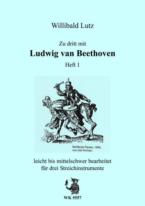 W. Lutz, Zu dritt mit Ludwig van Beethoven - Heft 1&nbsp;&nbsp;3 Streichinstrumente&nbsp;&nbsp;