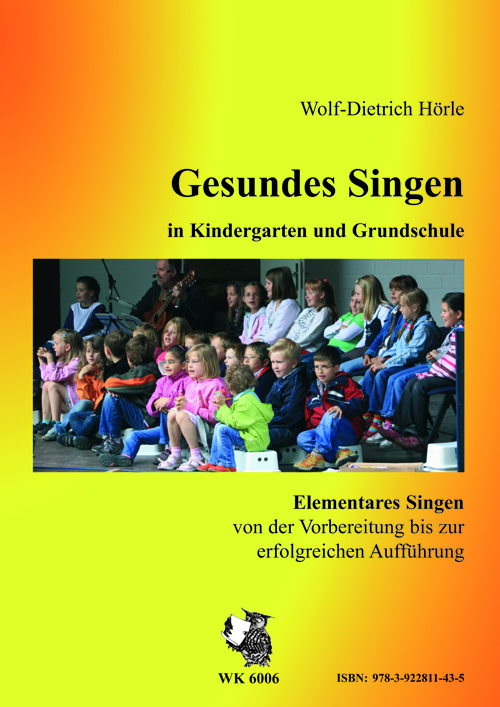 W.-D. Hörle, Gesundes Singen in Kindergarten und Grundschule&nbsp;&nbsp;&nbsp;&nbsp;