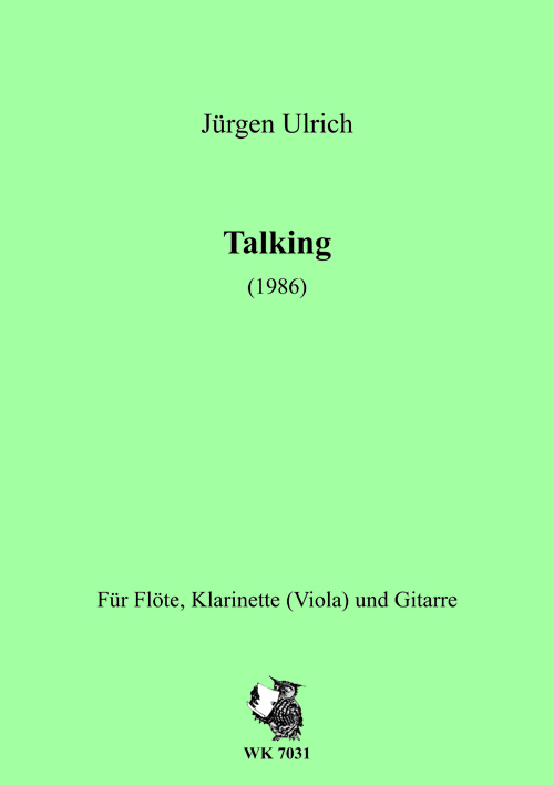 Jürgen Ulrich, Talking&nbsp;&nbsp;für Flöte, Klarinette (oder Viola) und Gitarre&nbsp;&nbsp;