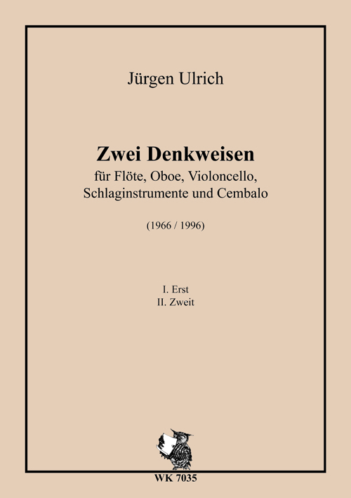Jürgen Ulrich, Zwei Denkweisen&nbsp;&nbsp;für Flöte, Oboe, Violoncello, Schlaginstrumente und Cembalo&nbsp;&nbsp;