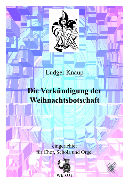 Ludger Knaup, Die WeihnachtsbotscHeft (Artur Knaup) - eingerichtet&nbsp;&nbsp;für Chor, Schola und Orgel&nbsp;&nbsp;