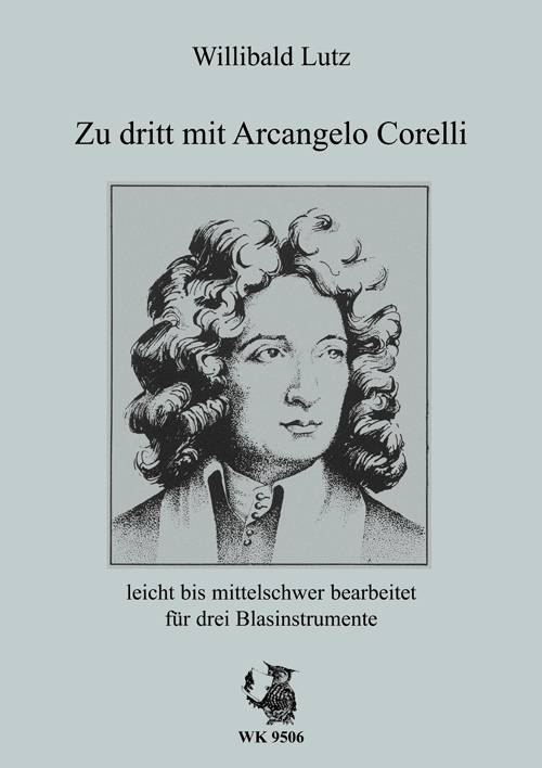 W. Lutz, Zu dritt mit Arcangelo Corelli&nbsp;&nbsp;für drei Bläser&nbsp;&nbsp;