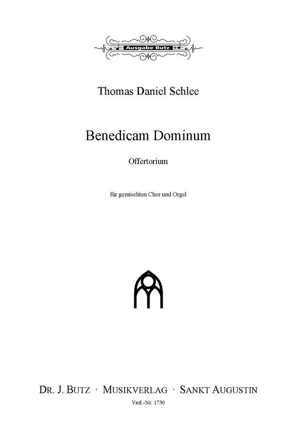 Schlee, Thomas D., Benedicam Dominum&nbsp;&nbsp;SATB und Orgel&nbsp;&nbsp;