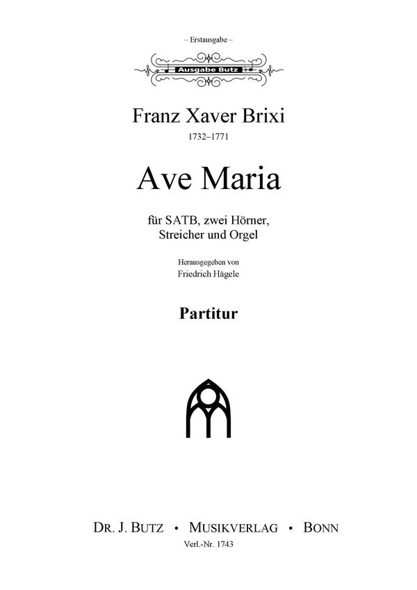 Brixi, Franz Xaver, Ave Maria&nbsp;&nbsp;T- oder S-Solo, SATB, Orchester undOrgel oder mit Orgel allein&nbsp;&nbsp;