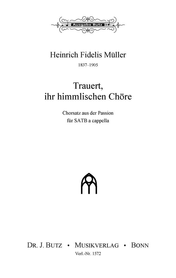 Müller, Heinrich F., Trauert, ihr himmlischen Chöre&nbsp;&nbsp;SATB&nbsp;&nbsp;