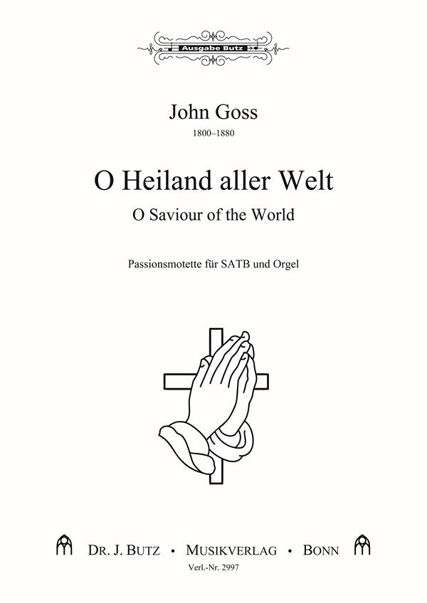 Goss, John, O Heiland aller Welt - O Saviour of the World&nbsp;&nbsp;SATB und Orgel&nbsp;&nbsp;