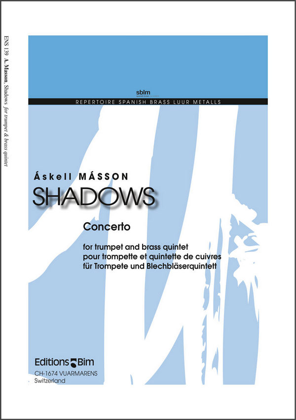 Askell Masson, Shadows&nbsp;&nbsp;Solo Trumpet [C] and Brass Quintet [2111]&nbsp;&nbsp;Partitur + Stimmen