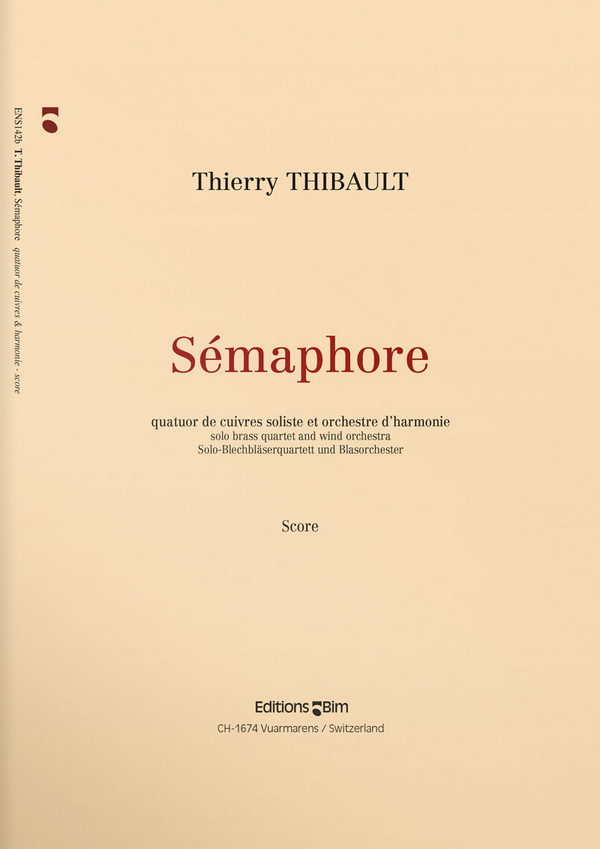 Thierry Thibault, Sémaphore - Brass Quartet and Wind Band&nbsp;&nbsp;Brass Quartet and Concert Band&nbsp;&nbsp;Partitur
