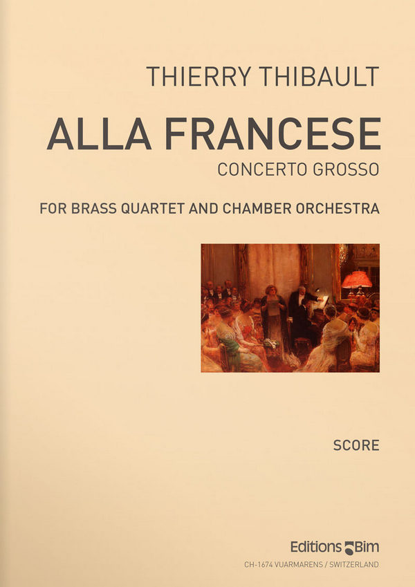 Thierry Thibault, Alla Francese&nbsp;&nbsp;Brass Quartet and Chamber Orchestra&nbsp;&nbsp;Partitur
