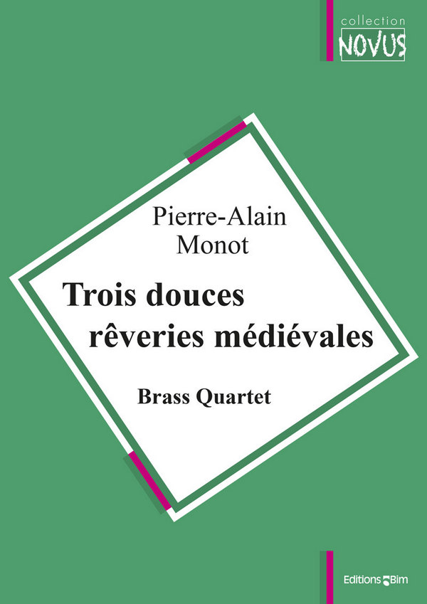 Pierre-Alain Monot, Trois Douces Rêveries Médiévales&nbsp;&nbsp;Blechbläserquartett&nbsp;&nbsp;Stimmensatz
