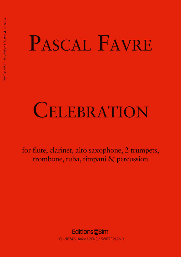 Pascal Favre, Celebration&nbsp;&nbsp;Flute, Clarinet, Alto Sax, 2 Trumpets, Trombone, Tuba and Percussion&nbsp;&nbsp;Stimmensatz
