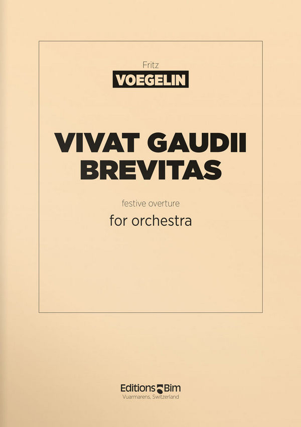 Fritz Voegelin, Vivat Gaudii Brevitas&nbsp;&nbsp;Symphony Orchestra&nbsp;&nbsp;Partitur