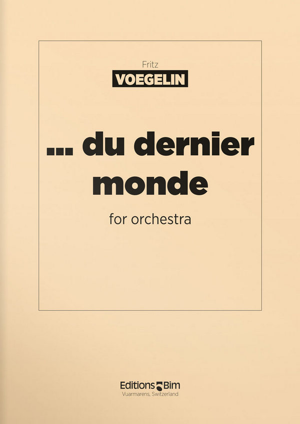 Fritz Voegelin, Du Dernier Monde&nbsp;&nbsp;Symphony Orchestra&nbsp;&nbsp;Partitur