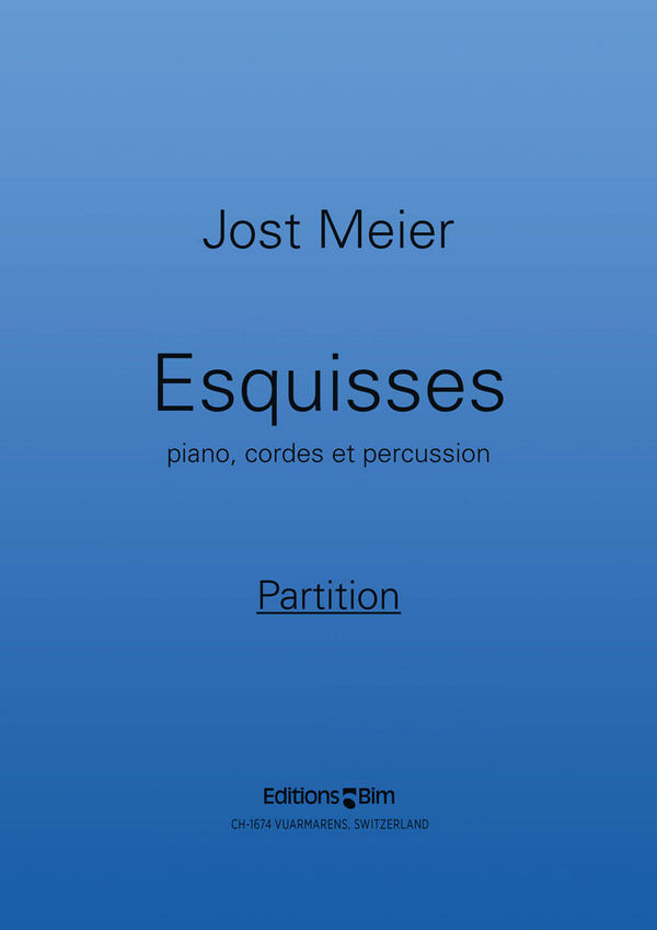 Jost Meier, Esquisses&nbsp;&nbsp;Piano, Strings and Percussion&nbsp;&nbsp;Partitur