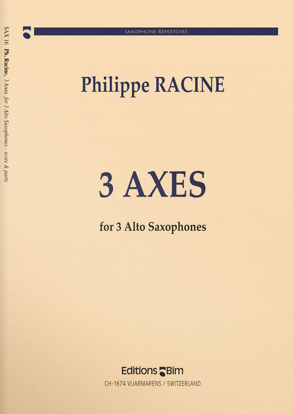 Philippe Racine, Trois Axes&nbsp;&nbsp;3 Alto Saxophones&nbsp;&nbsp;Stimmensatz