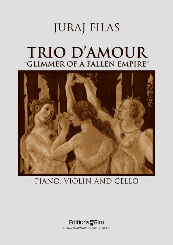 Juraj Filas, Trio D'Amour Glimmer Of A Fallen Empire&nbsp;&nbsp;Piano, Violin and Cello&nbsp;&nbsp;Stimmensatz