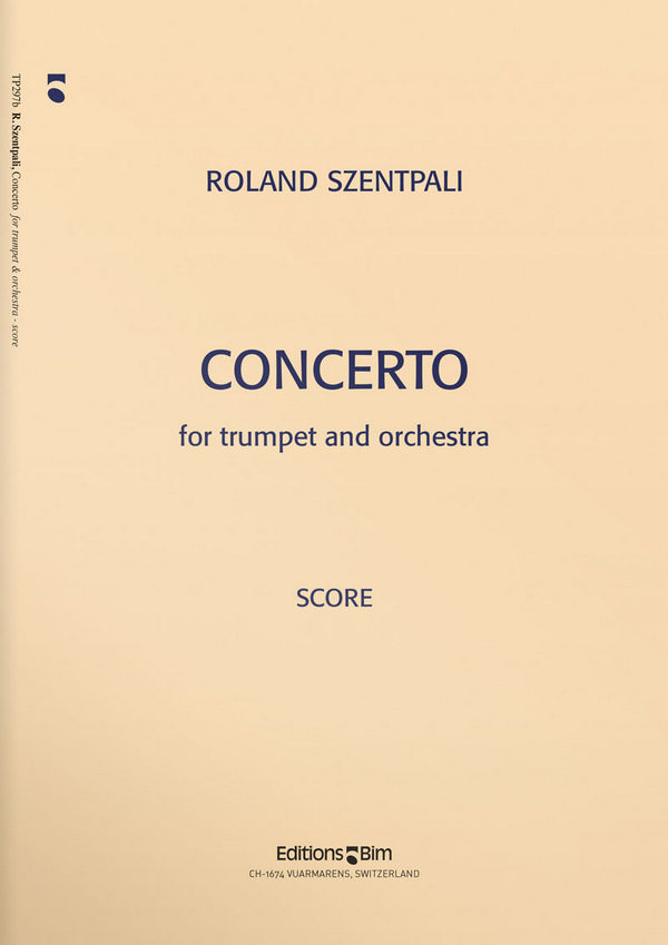 Roland Szentpali, Trumpet Concerto&nbsp;&nbsp;Trumpet and Orchestra&nbsp;&nbsp;Partitur