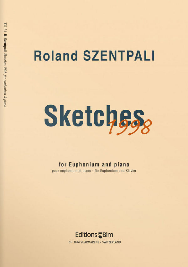 Roland Szentpali, Sketches 1998&nbsp;&nbsp;Euphonium und Klavier&nbsp;&nbsp;Buch + Einzelstimme(n)