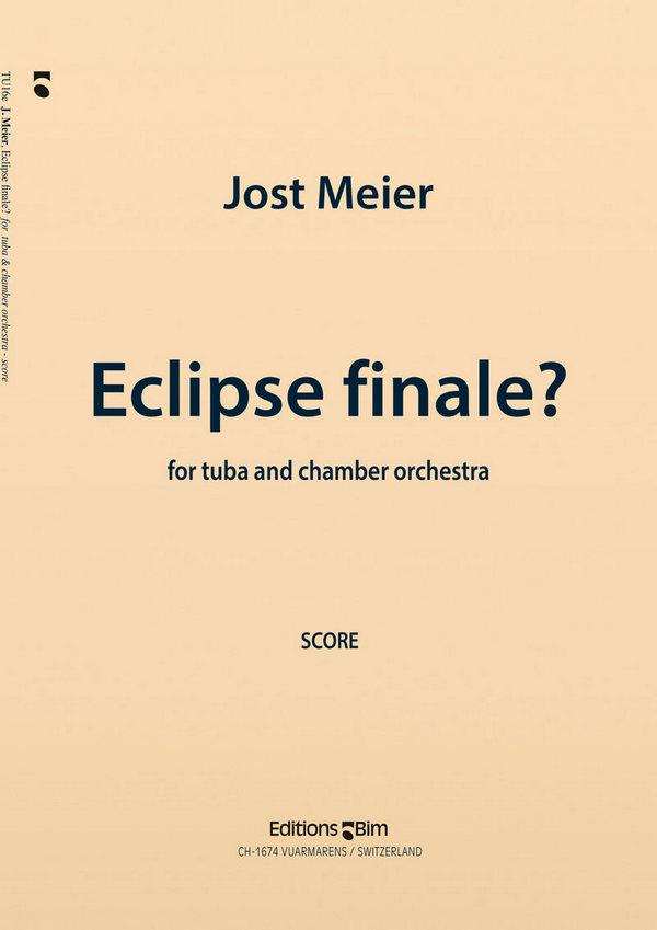 Jost Meier, Eclipse Finale?&nbsp;&nbsp;Tuba and Chamber Orchestra&nbsp;&nbsp;Partitur