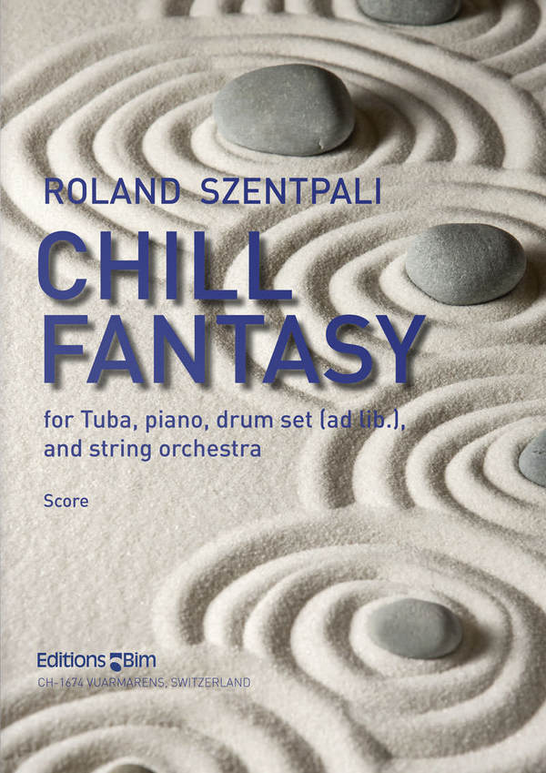 Roland Szentpali, Chill Fantasy&nbsp;&nbsp;Solo Tuba, Piano, Drum Set [Ad Lib.], String Orchestra&nbsp;&nbsp;Partitur
