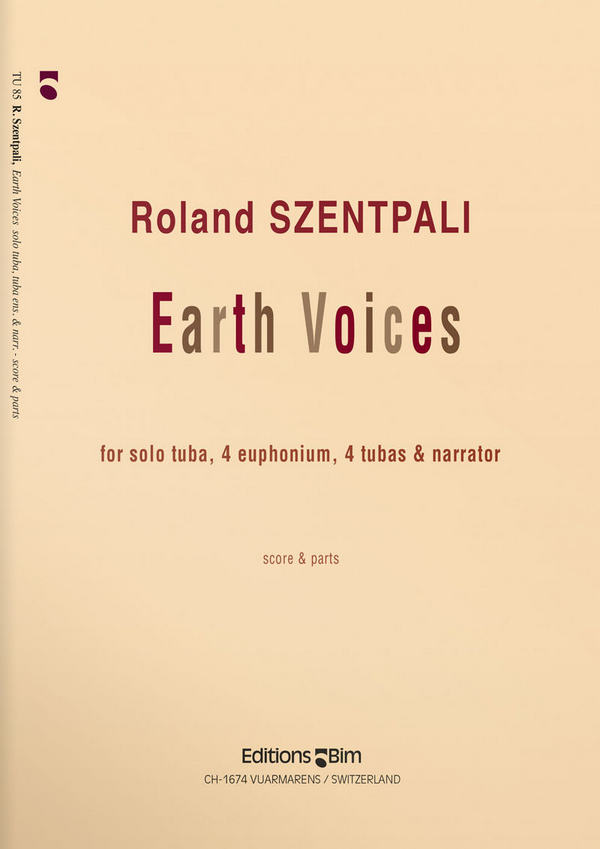Roland Szentpali, Earth Voices&nbsp;&nbsp;Solo Tuba, 4 Euphonium, 4 Tubas and Narrator&nbsp;&nbsp;Stimmensatz