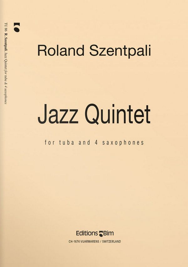 Roland Szentpali, Jazz Quintet&nbsp;&nbsp;Solo Tuba and Saxophone Quartet&nbsp;&nbsp;Stimmensatz