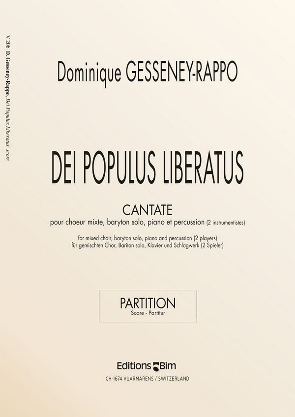Dominique Gesseney-Rappo, Dei Populus Liberatus&nbsp;&nbsp;Choir, Bariton Voice, Piano and Percussion&nbsp;&nbsp;Partitur