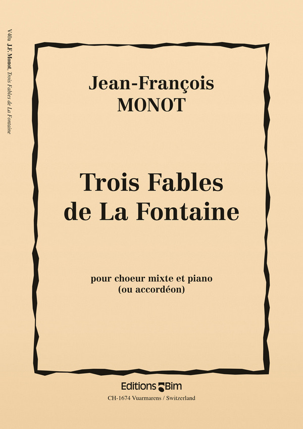 Jean-François Monot, Trois Fables De La Fontaine&nbsp;&nbsp;Mixed Choir and Piano&nbsp;&nbsp;Chorpartitur