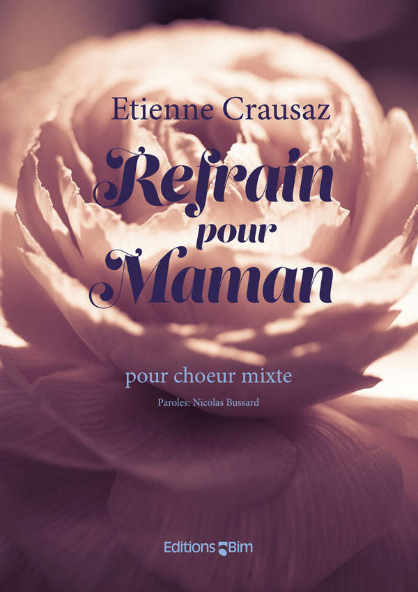 Etienne Crausaz, Refrain Pour Maman&nbsp;&nbsp;SATB&nbsp;&nbsp;Chorpartitur