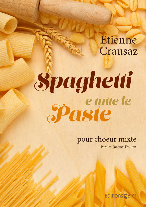Etienne Crausaz, Spaghetti E Tutte Le Paste&nbsp;&nbsp;Gemischter Chor&nbsp;&nbsp;Chorpartitur
