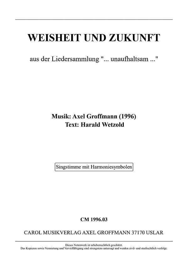 WEISHEIT UND ZUKUNFT  einstimmiges Lied aus der Liedersammlung '...unaufhaltsam...'  Singstimme mit Harmoniesymbolen