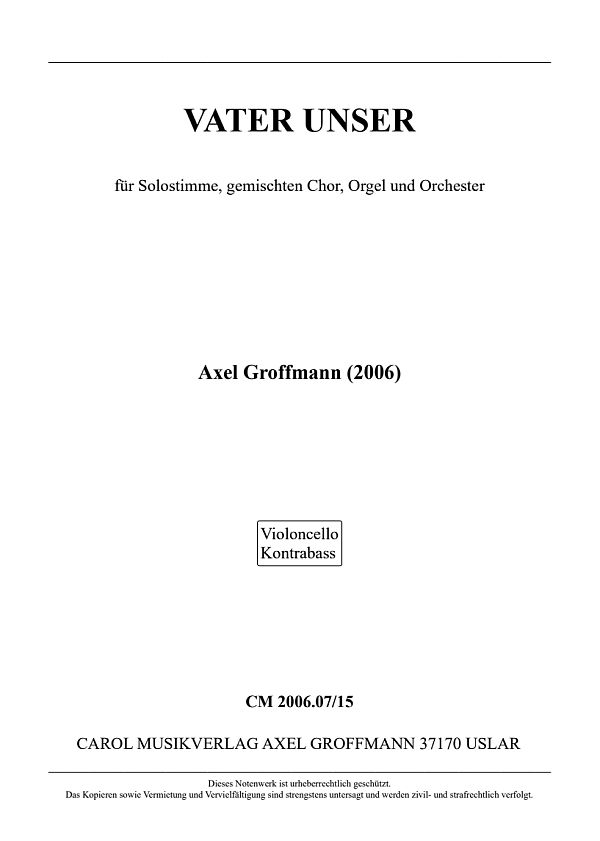 Vater Unser  für Solostimme, gem Chor, Orgel und Orchester  Violoncello / Kontrabass