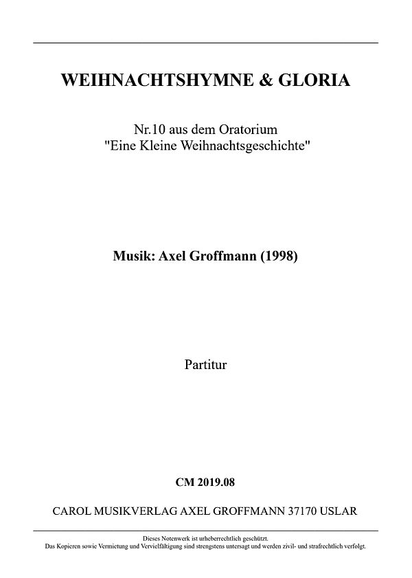 WEIHNACHTSHYMNE & GLORIA Nr. 10 aus dem Oratorium 'Eine Kleine Weihnac  für gem. Chor zu vier Stimmen und Orgel colla parte  Partitur