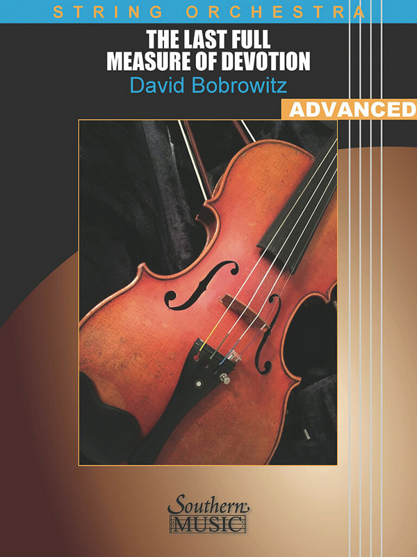 David Bobrowitz, The Last Full Measure of Devotion&nbsp;&nbsp;for String Orchestra&nbsp;&nbsp;Score and Parts