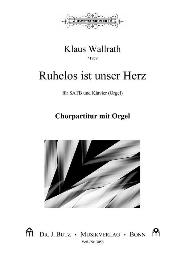Wallrath, Klaus, Ruhelos ist unser Herz&nbsp;&nbsp;für SATB und Klavier (Orgel)&nbsp;&nbsp;