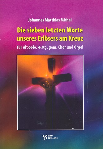 Die sieben letzten Worte unseres Erlösers am Kreuz&nbsp;&nbsp;für Alt, gem Chor und Orgel&nbsp;&nbsp;Partitur